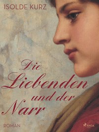 Die Liebenden und der Narr - Isolde Kurz - ebook