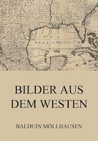 Bilder aus dem Westen - Balduin Möllhausen - ebook