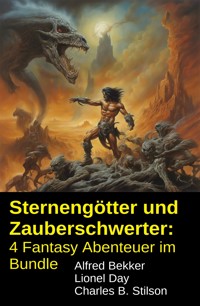 Sternengötter und Zauberschwerter: 4 Fantasy Abenteuer im Bundle - Alfred Bekker - ebook