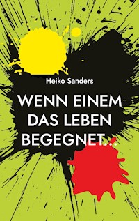 Wenn einem das Leben begegnet... - Heiko Sanders - ebook