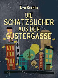 Die Schatzsucher aus der Gustergasse - Eva Rechlin - ebook