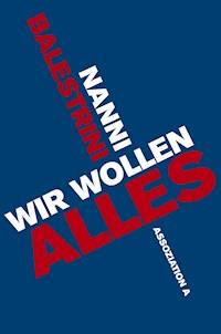 Wir wollen alles - Nanni Balestrini - ebook