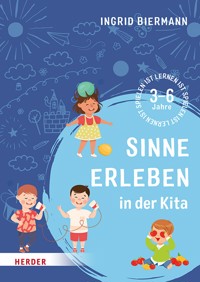 Sinne erleben in der Kita - Ingrid Biermann - ebook