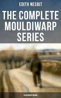 The Complete Mouldiwarp Series (Illustrated Edition) - Edith Nesbit - ebook