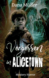 Vergessen in Alicetown - Dana Müller - ebook
