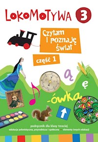 Lokomotywa 3 Czytam i poznaję świat Podręcznik Część 1 - zbiorowa praca - książka