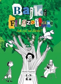 Bajki filozoficzne. Jak żyć na Ziemi? - Michel Piquemal - książka