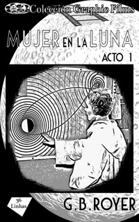 Colección Graphic Films - mujer en la luna – acto 1 - G.B. Royer - ebook