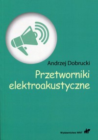 Przetworniki elektroakustyczne - Dobrucki Andrzej - książka