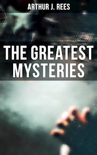 The Greatest Mysteries of Arthur J. Rees - Arthur J. Rees - ebook