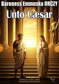 Unto Caesar - Baroness Emmuska ORCZY - ebook