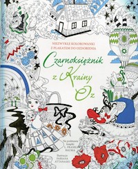 Czarnoksiężnik z Krainy Oz Niezwykłe kolorowanki z plakatem do ozdobienia -  - książka