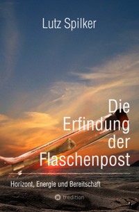 Die Erfindung der Flaschenpost - Lutz Spilker - ebook