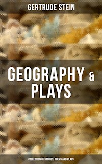 GEOGRAPHY & PLAYS (Collection of Stories, Poems and Plays) - Gertrude Stein - ebook