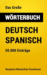 Das Große Wörterbuch Deutsch - Spanisch - Benjamin Maximilian Eisenhauer - ebook