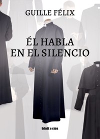 Él habla en el silencio - Guille Félix - ebook