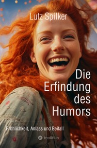Die Erfindung des Humors - Lutz Spilker - ebook