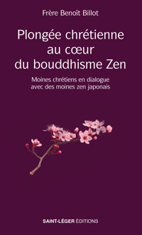 Plongée chrétienne au cœur du bouddhisme Zen - Benoît Billot - ebook