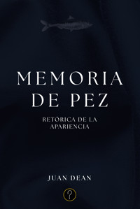 Memoria de pez - Juan Dean - ebook