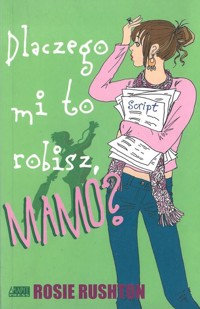 Dlaczego mi to robisz, mamo? - Rushton Rosie - ebook
