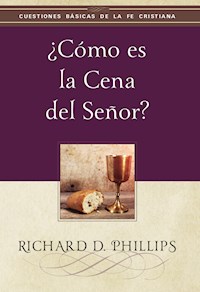 ¿Cómo es la cena del Señor? - Richard D. Phillips - ebook