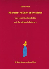 Ich träum von Kaffee und von Liebe - Reiner Bonack - ebook