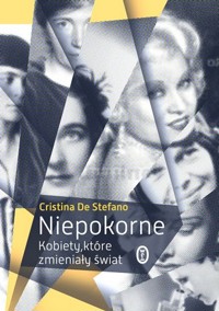 Niepokorne. Kobiety, które zmieniały świat - Cristina De Stefano - ebook