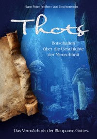 Thots Botschaften über die Geschichte der Menschheit - Hans Peter Freiherr von Liechtenstein - ebook