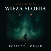 Wieża Słonia - Robert E. Howard - ebook + audiobook