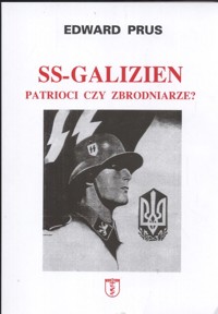 SS Galizien Patrioci czy zbrodniarze - Prus Edward - książka