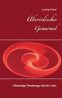Überirdisches Gemurmel - Ludwig Weibel - ebook