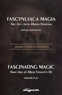 Fascynująca magia Trzy dni z żcyia Alberta Einsteina - Czarnecki Janusz Stanisław - książka