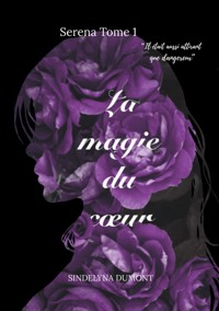 La Magie du Coeur - Sindelyna Dumont - ebook