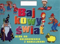 Bajkowy świat Blok do kolorowania z naklejkami -  - książka