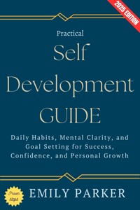 Practical Self-Development Guide: - Emily Parker - ebook