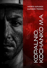 Kopalnio kochanko ma - Kapłanek Andrzej, Trzaska Kazimierz - książka