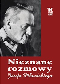 Nieznane rozmowy Józefa Piłsudskiego - Baranowski Władysław, Śliwiński Artur - książka