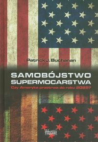 Samobójstwo supermocarstwa - Buchanan Patrick J. - książka