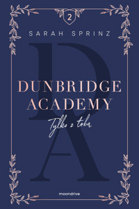 Dunbridge Academy. Tylko z tobą - Sprinz Sarah - ebook