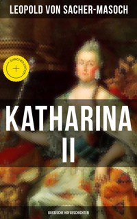 Katharina II: Russische Hofgeschichten - Leopold von Sacher-Masoch - ebook