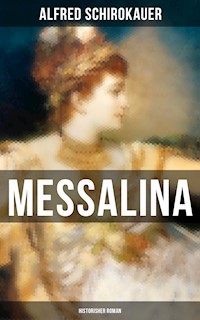 MESSALINA: Historisher Roman - Alfred Schirokauer - ebook
