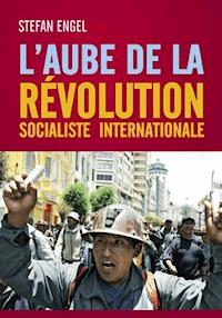 L´aube de la Révolution Socialiste Internationale - Stefan Engel - ebook
