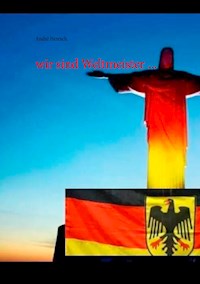 wir sind Weltmeister ... - André Heresch - ebook