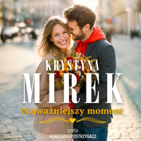 Najważniejszy moment - Krystyna Mirek - ebook + audiobook + książka