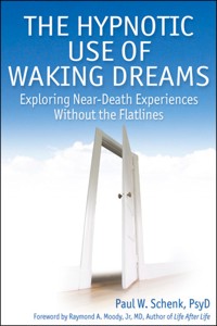 The Hypnotic Use of Waking Dreams - Paul W Schenk - ebook
