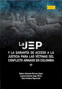 La JEP y la garantía de acceso a la justicia para las víctimas del conflicto armado en Colombia - Edizon Gonzalo Porras López - ebook