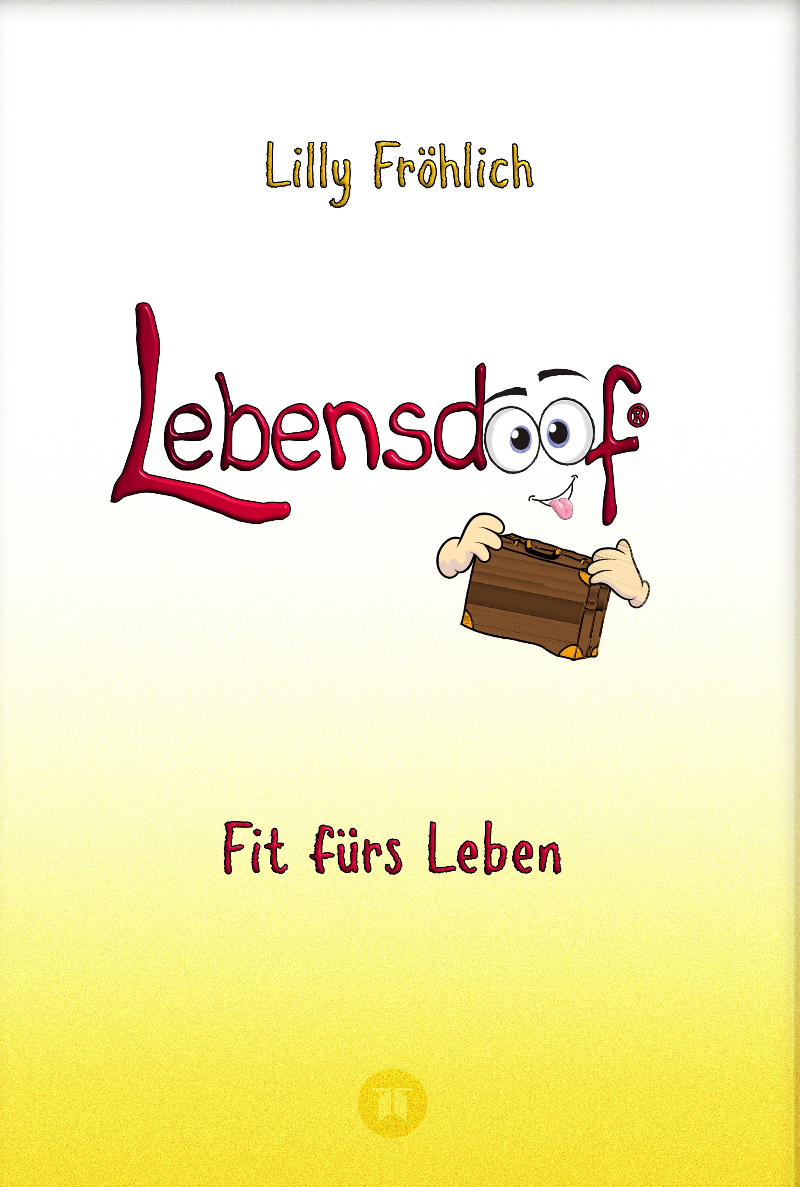 Lebensdoof - Dein praktischer Lebenskompass: Finanzen, Recht und Alltagstipps jenseits von 'Hotel Mama', mit Insiderwissen von Steuererklärung bis ...