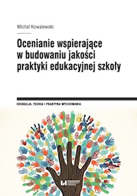 Ocenianie wspierające w budowaniu jakości praktyki edukacyjnej szkoły - Kowalewski Michał - książka