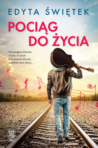 Pociąg do życia - Edyta Świętek - ebook + książka
