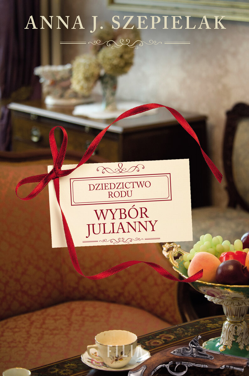 Wybór Julianny. Saga Dziedzictwo rodu. Tom 2 - Anna J. Szepielak - książka